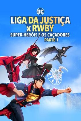 Liga da Justiça x RWBY: Super-Heróis e Caçadores - Parte 1